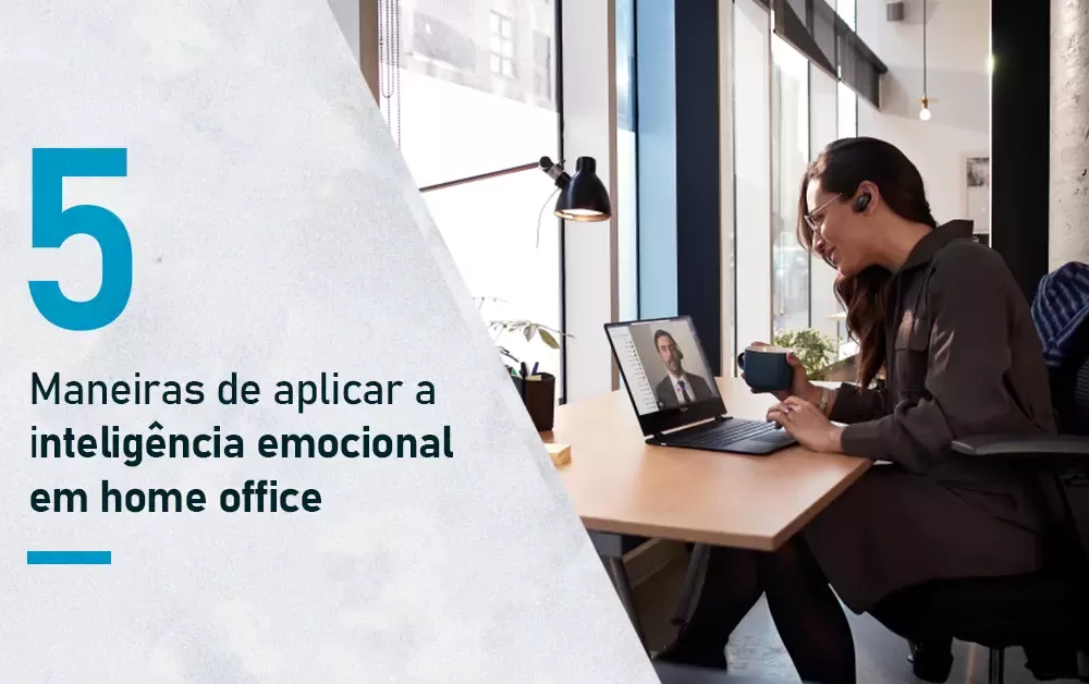 Imagem de 5 Maneiras de aplicar a inteligência emocional em home office